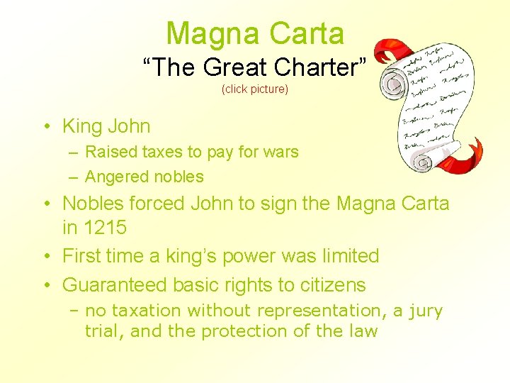 Magna Carta “The Great Charter” (click picture) • King John – Raised taxes to