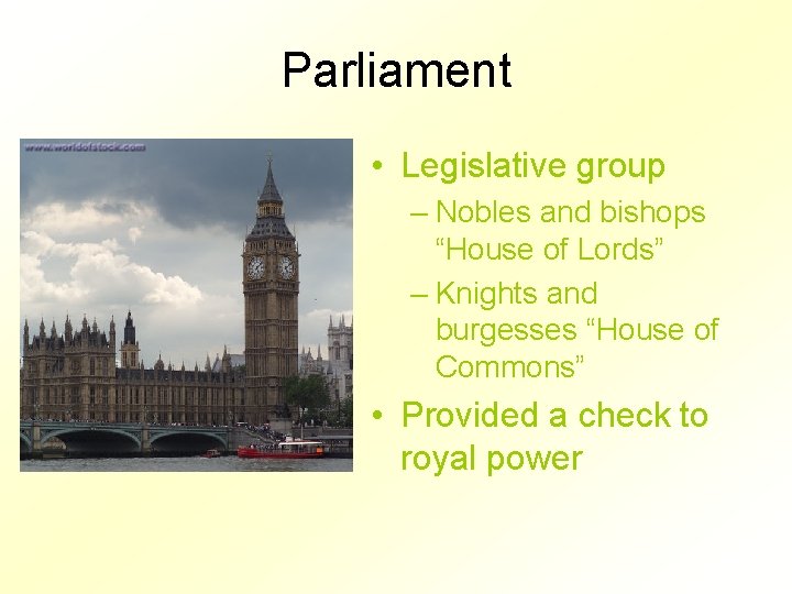 Parliament • Legislative group – Nobles and bishops “House of Lords” – Knights and