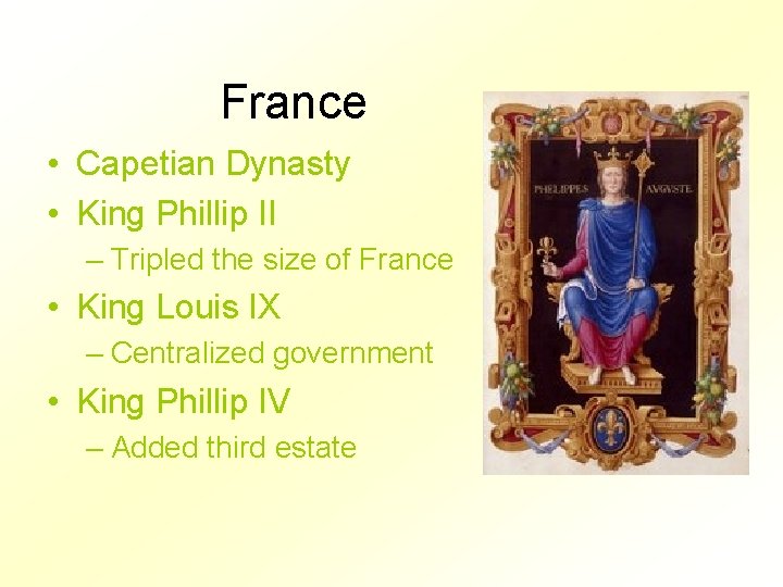 France • Capetian Dynasty • King Phillip II – Tripled the size of France