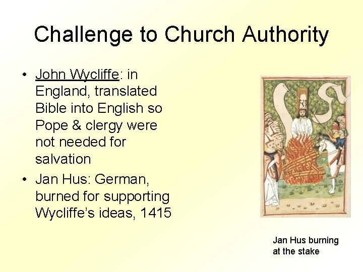 Challenge to Church Authority • John Wycliffe: in England, translated Bible into English so