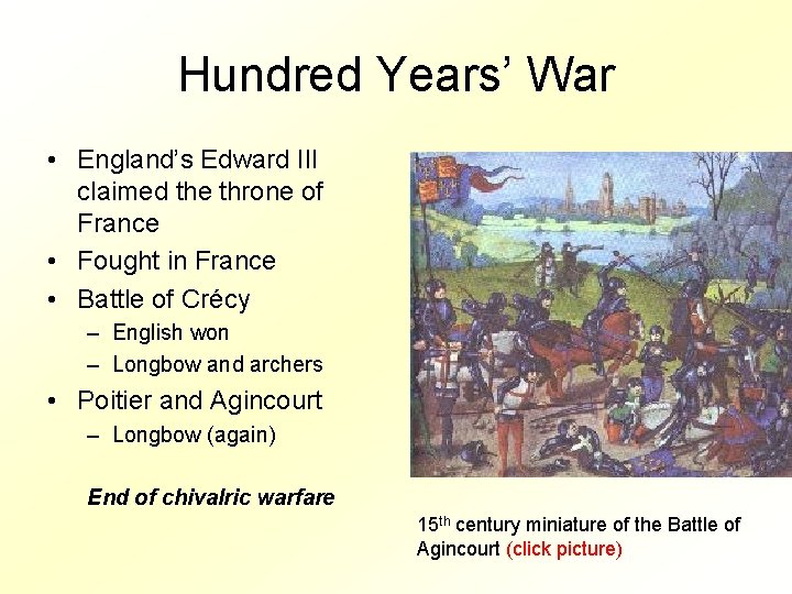 Hundred Years’ War • England’s Edward III claimed the throne of France • Fought