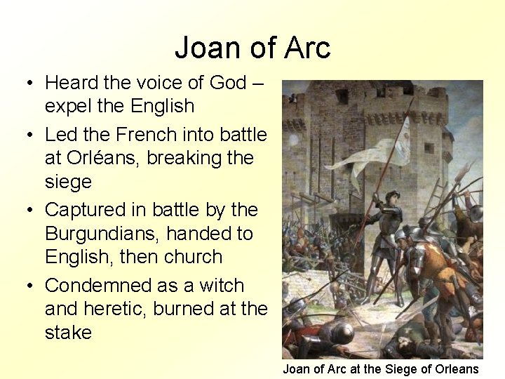 Joan of Arc • Heard the voice of God – expel the English •