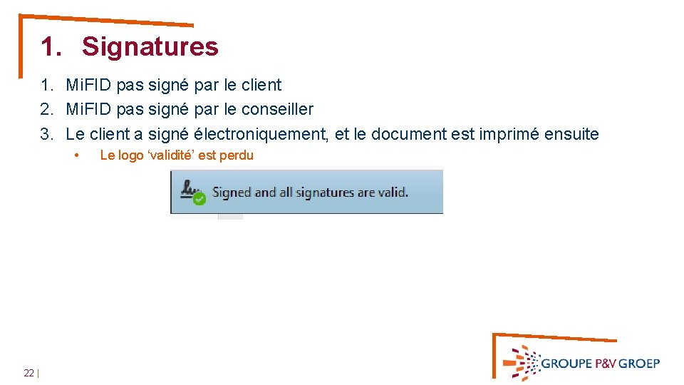 1. Signatures 1. Mi. FID pas signé par le client 2. Mi. FID pas