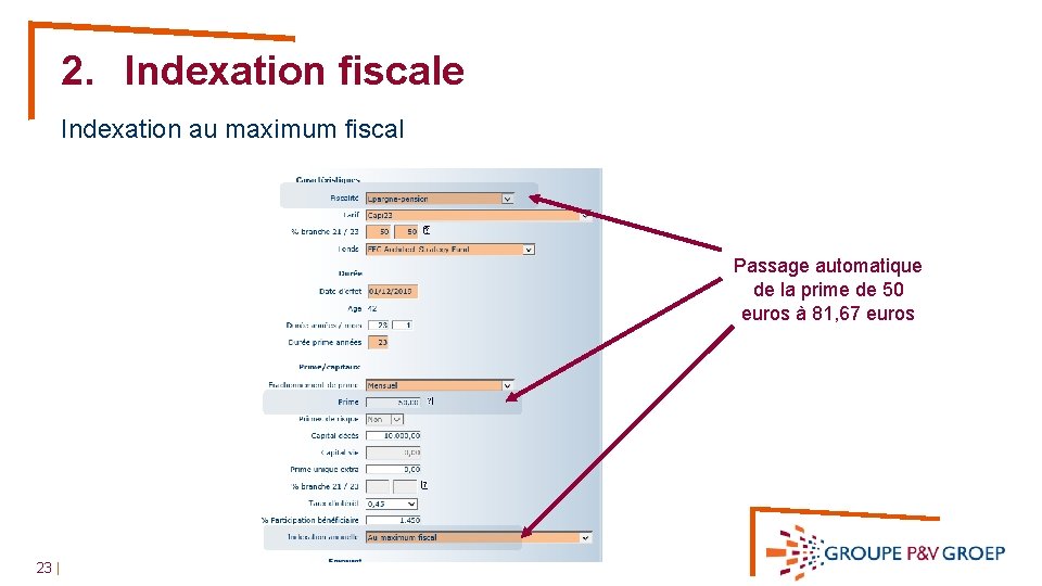 2. Indexation fiscale Indexation au maximum fiscal Passage automatique de la prime de 50