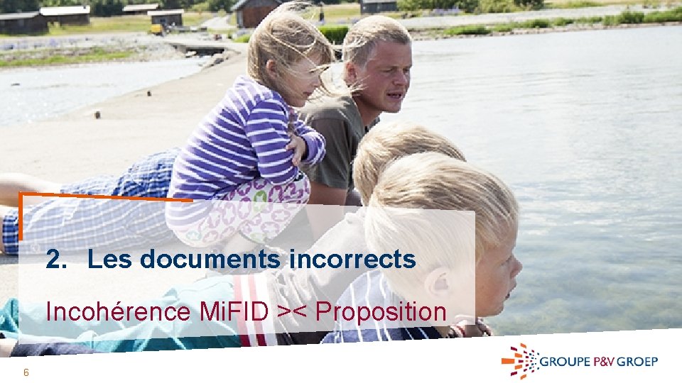 2. Les documents incorrects Incohérence Mi. FID >< Proposition 6 