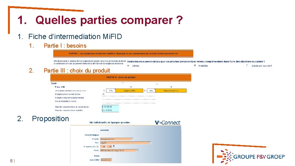 1. Quelles parties comparer ? 1. Fiche d’intermediation Mi. FID 2. 8| 1. Partie
