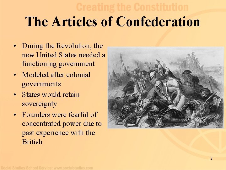 The Articles of Confederation • During the Revolution, the new United States needed a