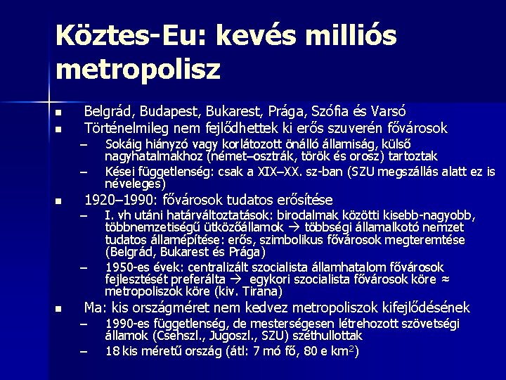 Köztes-Eu: kevés milliós metropolisz n n Belgrád, Budapest, Bukarest, Prága, Szófia és Varsó Történelmileg