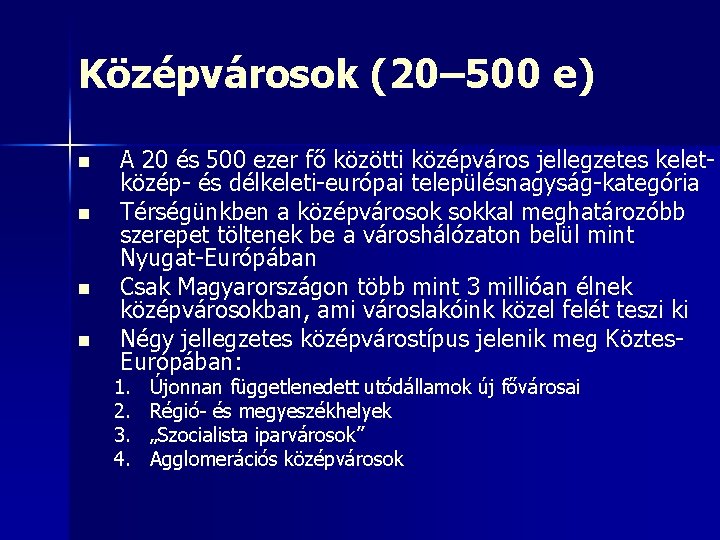 Középvárosok (20– 500 e) n n A 20 és 500 ezer fő közötti középváros