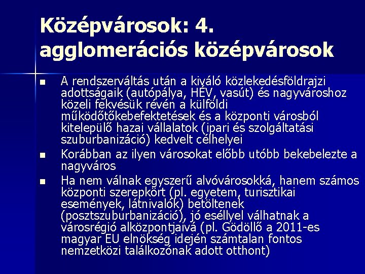 Középvárosok: 4. agglomerációs középvárosok n n n A rendszerváltás után a kiváló közlekedésföldrajzi adottságaik