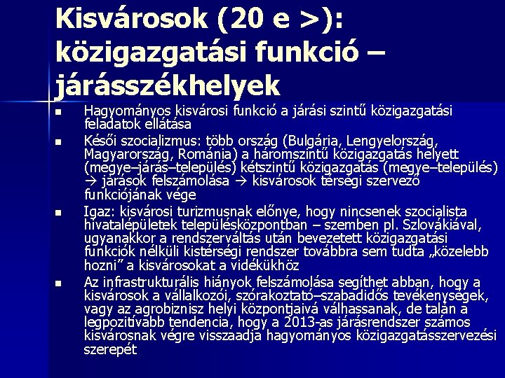 Kisvárosok (20 e >): közigazgatási funkció – járásszékhelyek n n Hagyományos kisvárosi funkció a Kisvárosok (20 e >): közigazgatási funkció – járásszékhelyek n n Hagyományos kisvárosi funkció a