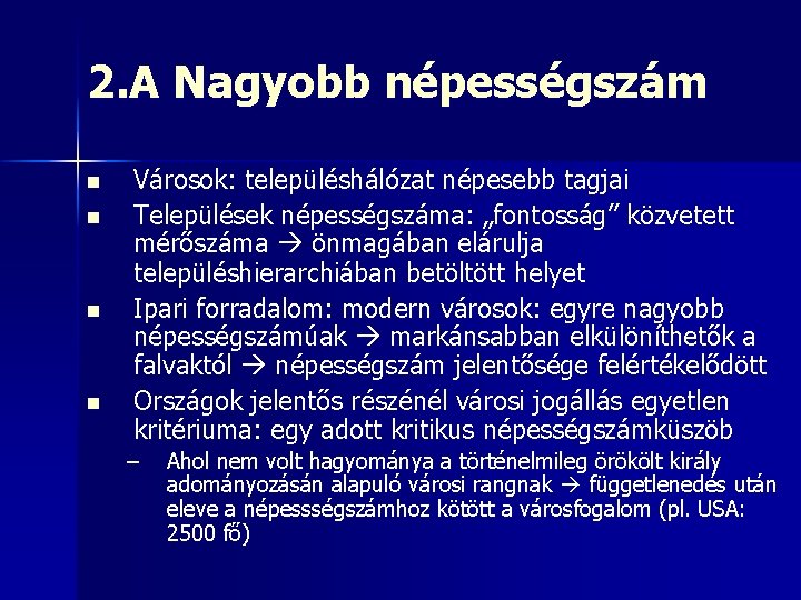 2. A Nagyobb népességszám n n Városok: településhálózat népesebb tagjai Települések népességszáma: „fontosság” közvetett