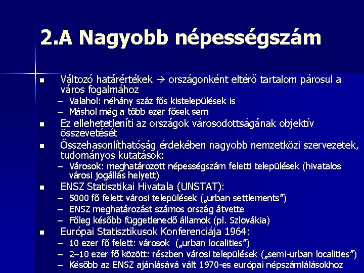 2. A Nagyobb népességszám n Változó határértékek országonként eltérő tartalom párosul a város fogalmához