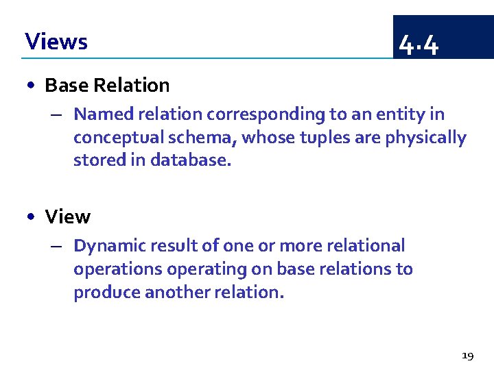 Views 4. 4 • Base Relation – Named relation corresponding to an entity in