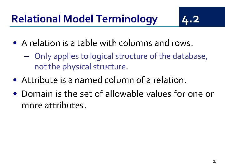 Relational Model Terminology 4. 2 • A relation is a table with columns and