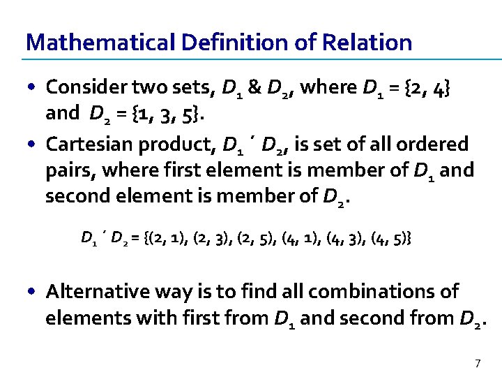 Mathematical Definition of Relation • Consider two sets, D 1 & D 2, where