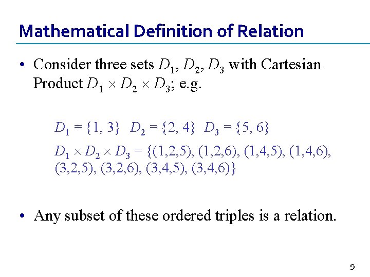 Mathematical Definition of Relation • Consider three sets D 1, D 2, D 3