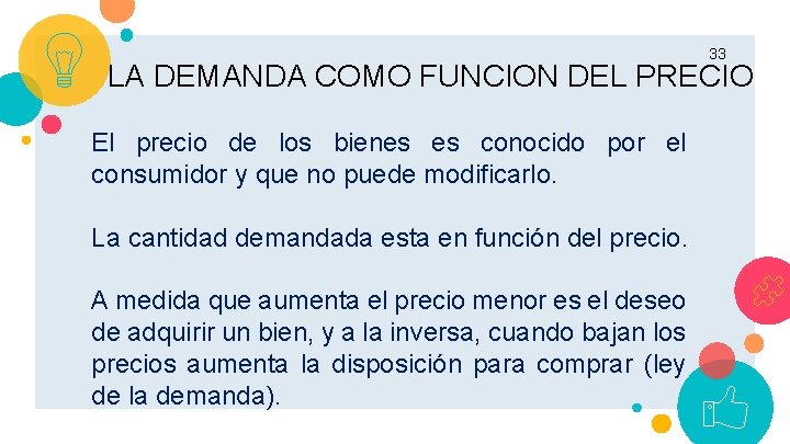 33 LA DEMANDA COMO FUNCION DEL PRECIO El precio de los bienes es conocido