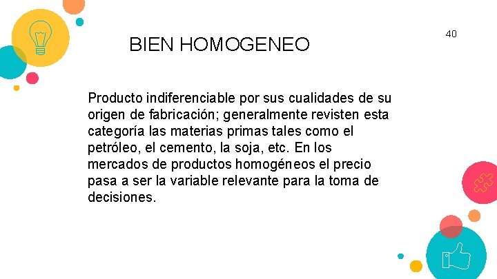 BIEN HOMOGENEO Producto indiferenciable por sus cualidades de su origen de fabricación; generalmente revisten