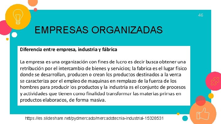 46 EMPRESAS ORGANIZADAS https: //es. slideshare. net/pydmercado/mercadotecnia-industrial-15328531 