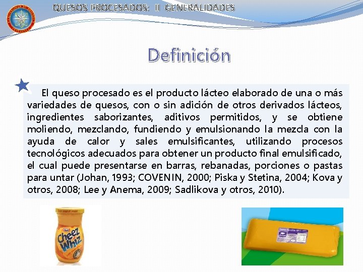 QUESOS PROCESADOS: II GENERALIDADES Definición El queso procesado es el producto lácteo elaborado de