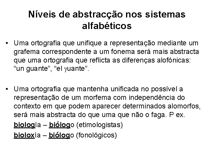 Níveis de abstracção nos sistemas alfabéticos • Uma ortografia que unifique a representação mediante