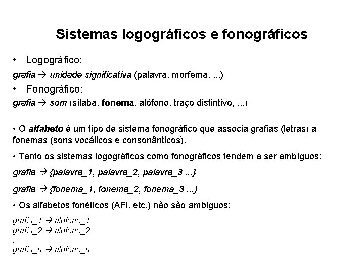 Sistemas logográficos e fonográficos • Logográfico: grafia unidade significativa (palavra, morfema, . . . Sistemas logográficos e fonográficos • Logográfico: grafia unidade significativa (palavra, morfema, . . .