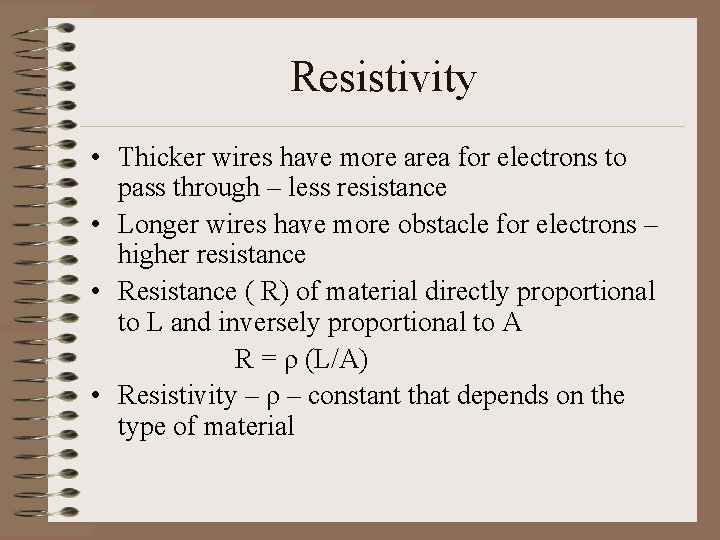 Resistivity • Thicker wires have more area for electrons to pass through – less