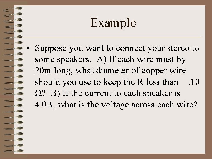 Example • Suppose you want to connect your stereo to some speakers. A) If