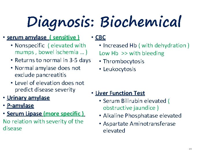 Diagnosis: Biochemical • serum amylase ( sensitive ) • CBC • Nonspecific ( elevated