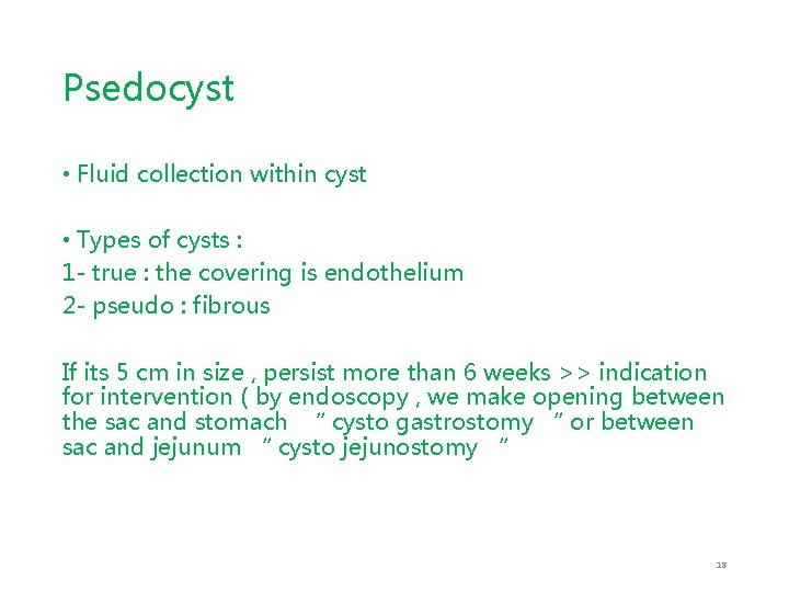 Psedocyst • Fluid collection within cyst • Types of cysts : 1 - true