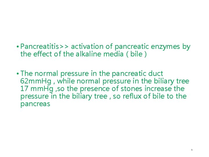  • Pancreatitis>> activation of pancreatic enzymes by the effect of the alkaline media