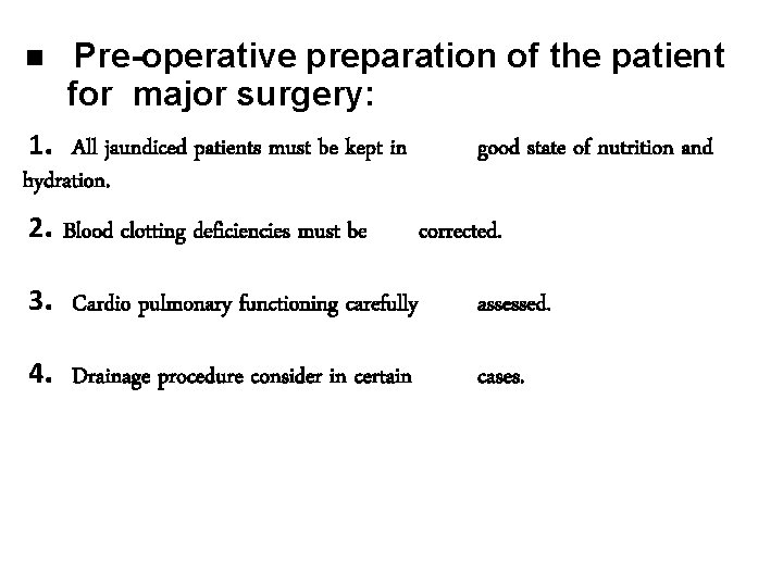  Pre-operative preparation of the patient for major surgery: 1. All jaundiced patients must