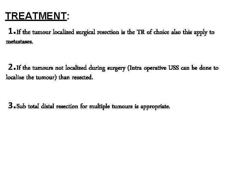 TREATMENT: 1. If the tumour localized surgical resection is the TR of choice also