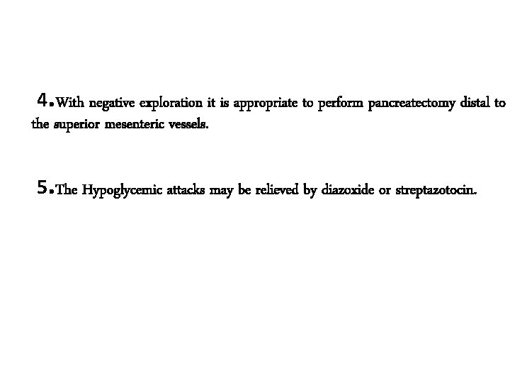 4. With negative exploration it is appropriate to perform pancreatectomy distal to the superior