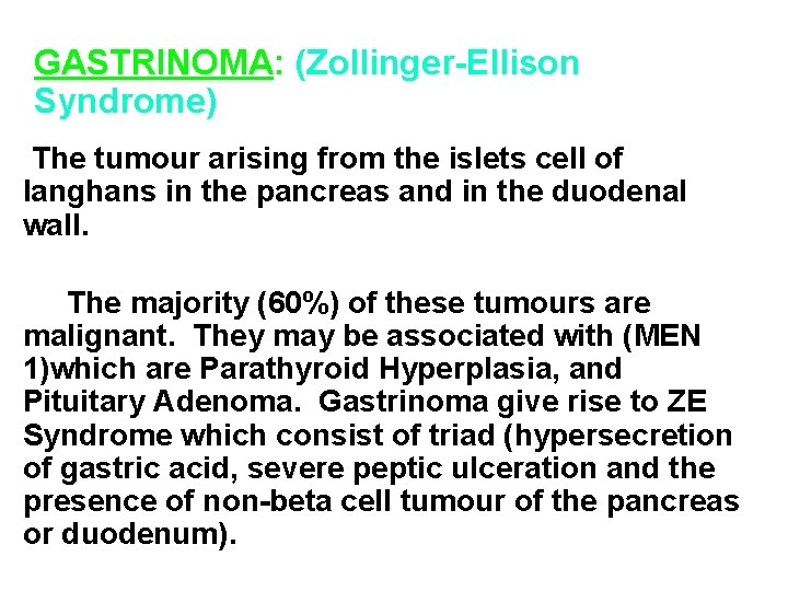 GASTRINOMA: (Zollinger-Ellison Syndrome) The tumour arising from the islets cell of langhans in the