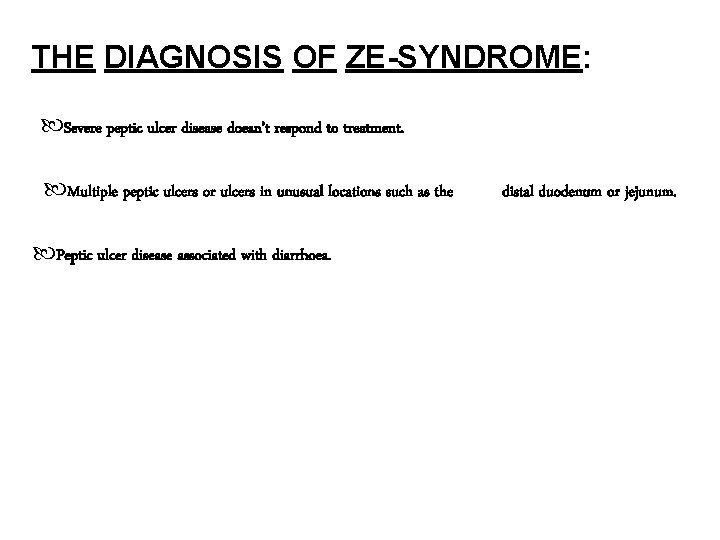 THE DIAGNOSIS OF ZE-SYNDROME: Severe peptic ulcer disease doesn’t respond to treatment. Multiple peptic