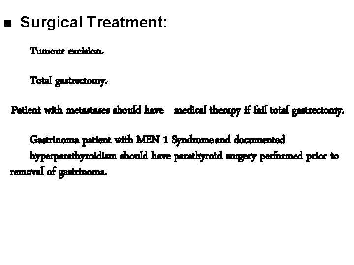  Surgical Treatment: Tumour excision. Total gastrectomy. Patient with metastases should have medical therapy