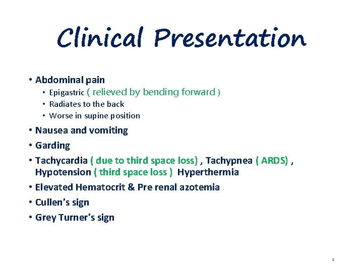 Clinical Presentation • Abdominal pain • Epigastric ( relieved by bending forward ) •