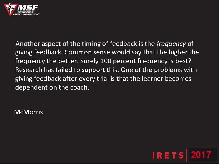 Another aspect of the timing of feedback is the frequency of giving feedback. Common