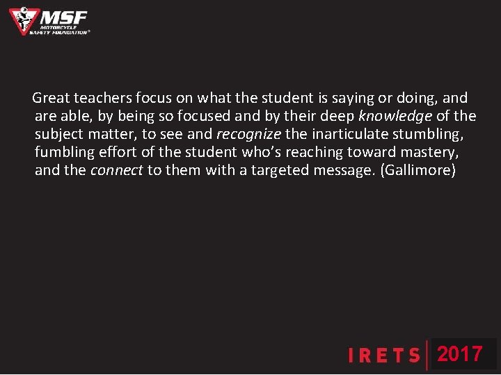 Great teachers focus on what the student is saying or doing, and are able,