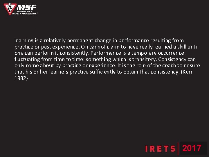 Learning is a relatively permanent change in performance resulting from practice or past experience.