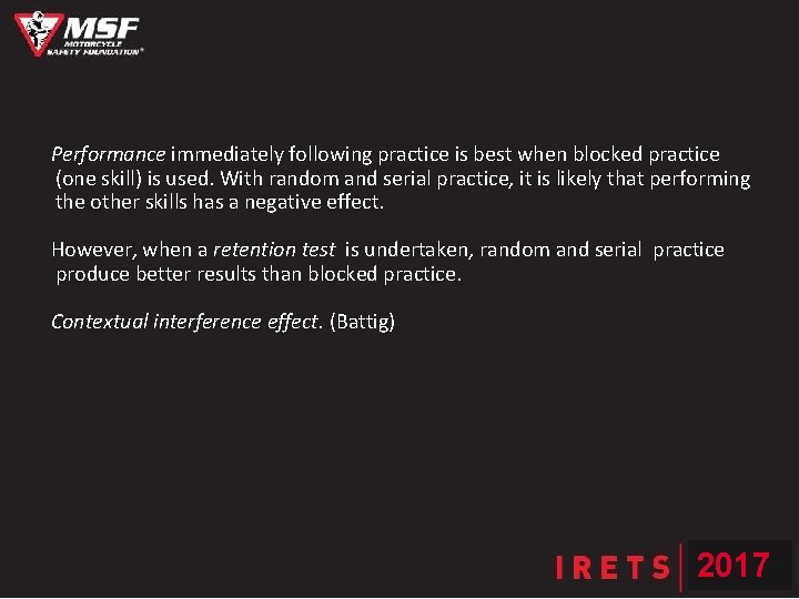 Performance immediately following practice is best when blocked practice (one skill) is used. With