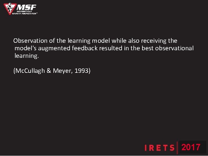 Observation of the learning model while also receiving the model's augmented feedback resulted in