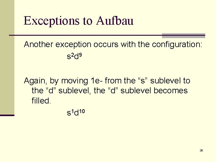 Exceptions to Aufbau Another exception occurs with the configuration: s 2 d 9 Again, Exceptions to Aufbau Another exception occurs with the configuration: s 2 d 9 Again,