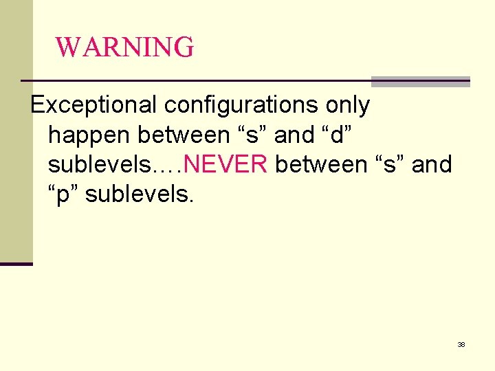 WARNING Exceptional configurations only happen between “s” and “d” sublevels…. NEVER between “s” and WARNING Exceptional configurations only happen between “s” and “d” sublevels…. NEVER between “s” and