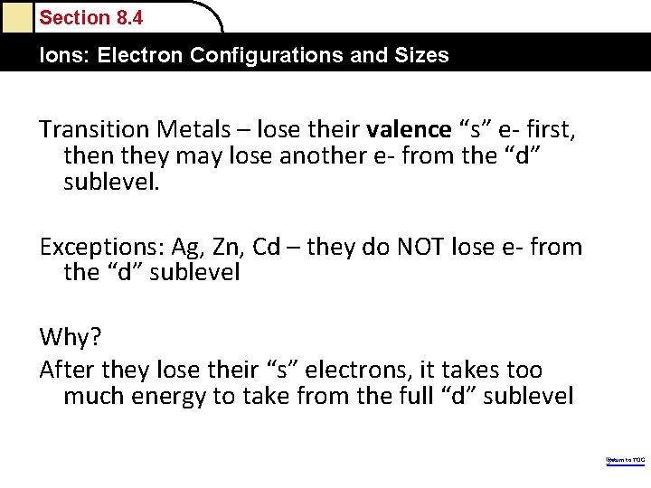 Section 8. 4 Ions: Electron Configurations and Sizes Transition Metals – lose their valence Section 8. 4 Ions: Electron Configurations and Sizes Transition Metals – lose their valence