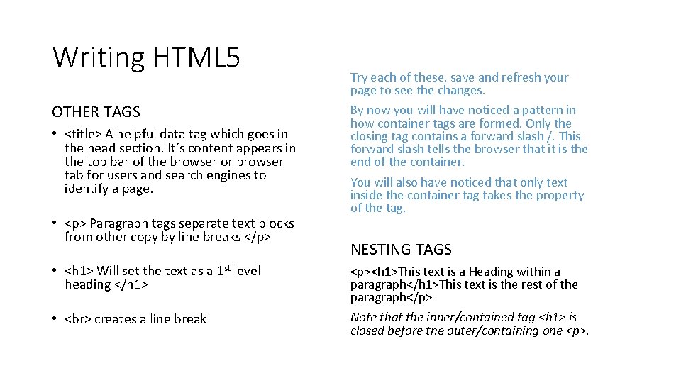 Writing HTML 5 OTHER TAGS • <title> A helpful data tag which goes in