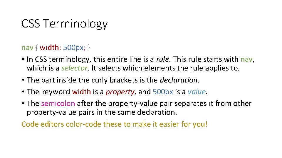 CSS Terminology nav { width: 500 px; } • In CSS terminology, this entire
