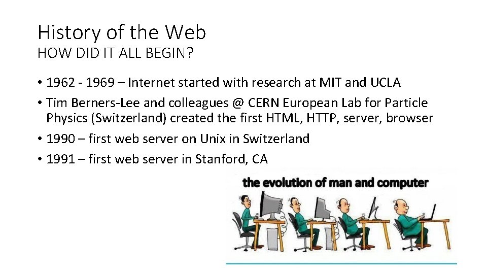 History of the Web HOW DID IT ALL BEGIN? • 1962 - 1969 –